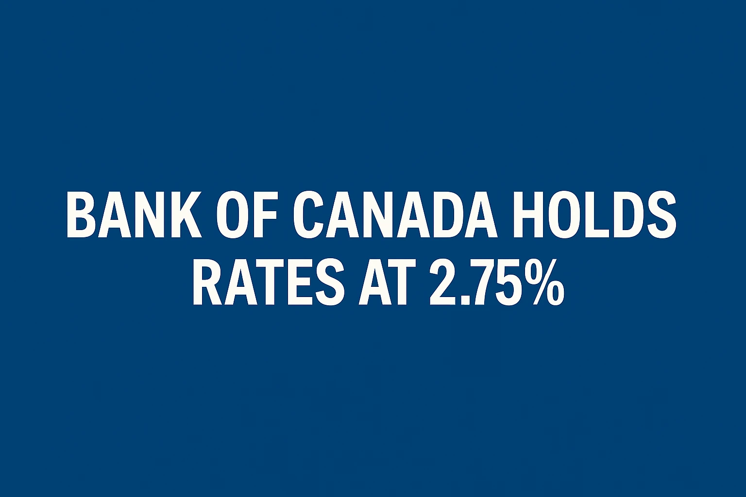 Bank of Canada Holds Rates at 2.75%